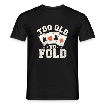Too Old To Fold Poker Player Gambling - Men's T-Shirt - black - Front - AI Model Male 178 light (178cm)
