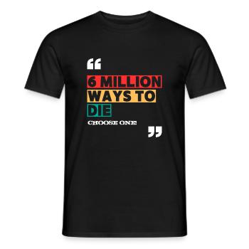 6 million ways to die - Men's T-Shirt - black - Front - AI Model Male 178 light (178cm)