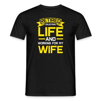 Retirement I work for my wife pension pensioner - Men's T-Shirt - black - Front - AI Model Male 178 light (178cm)