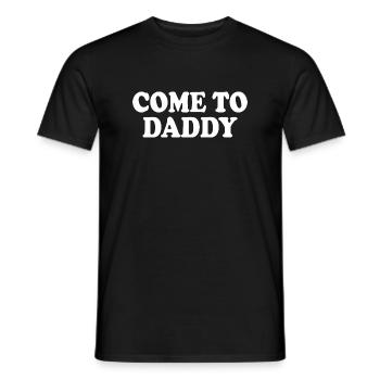 come to daddy - Männer T-Shirt - Schwarz - Vorne - AI Model Male 178 light (178cm)
