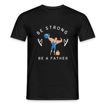 BE STRONG BE A FATHER - Men's T-Shirt - black - Front - AI Model Male 178 light (178cm)