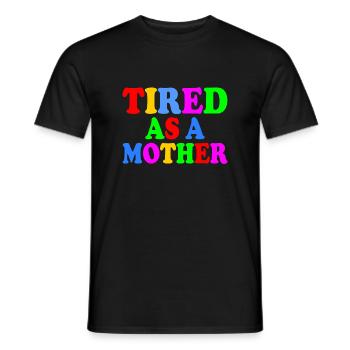Tired as a mother - Männer T-Shirt - Schwarz - Vorne - AI Model Male 178 light (178cm)