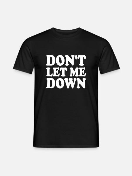 Don't let me down - Men's T-Shirt - black
