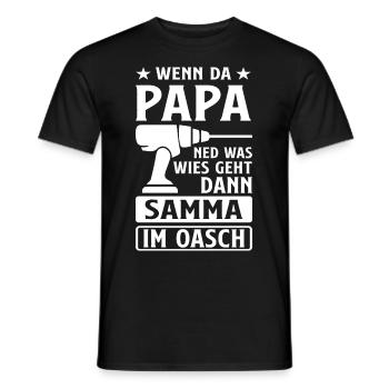 wenn da papa ned was wies geht dann samma im oasch - Männer T-Shirt - Schwarz - Vorne - AI Model Male 178 light (178cm)