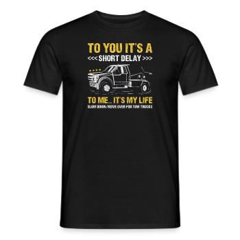 To You It's A Short Delay To Me... It's My Life - Men's T-Shirt - black - Front - AI Model Male 178 light (178cm)