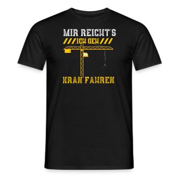 Mir Reicht's Ich Geh Kran Fahren - Männer T-Shirt - Schwarz - Vorne - AI Model Male 178 light (178cm)