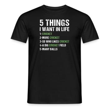 Sport 5 Things I Want In Life Cricket - Men's T-Shirt - black - Front - AI Model Male 178 light (178cm)