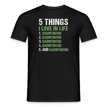Sport 5 Things I Love In Life Badminton - Men's T-Shirt - black - Front - AI Model Male 178 light (178cm)