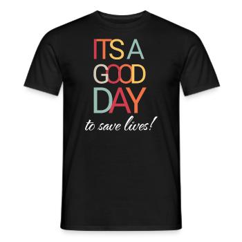 It's A Good Day To save lives - Men's T-Shirt - black - Front - AI Model Male 178 light (178cm)