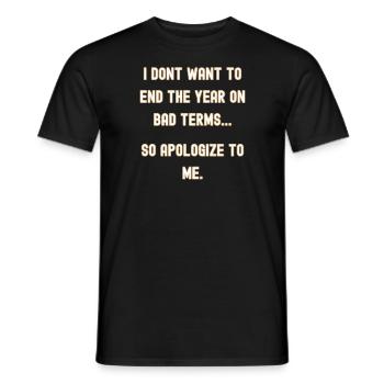 New Years, apologize to me - Men's T-Shirt - black - Front - AI Model Male 178 light (178cm)