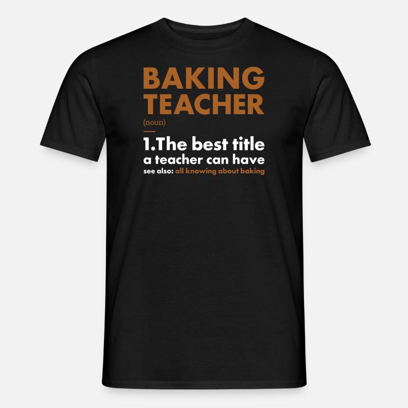 Baker Teacher Definition Baking - Männer T-Shirt - Schwarz