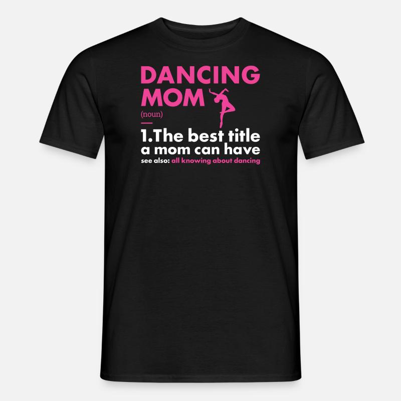 Dancer Mom Definition Dancing - Men’s T-shirt - black