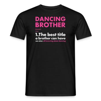 Dancer Brother Definition Dancing - Männer T-Shirt - Schwarz - Vorne - AI Model Male 178 light (178cm)