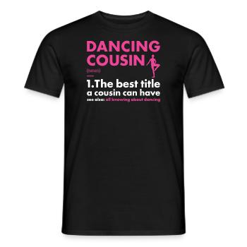 Dancer Cousin Definition Dancing - Männer T-Shirt - Schwarz - Vorne - AI Model Male 178 light (178cm)