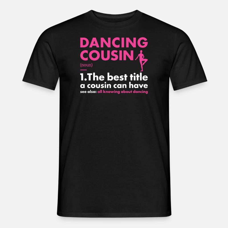 Dancer Cousin Definition Dancing - Men’s T-shirt - black