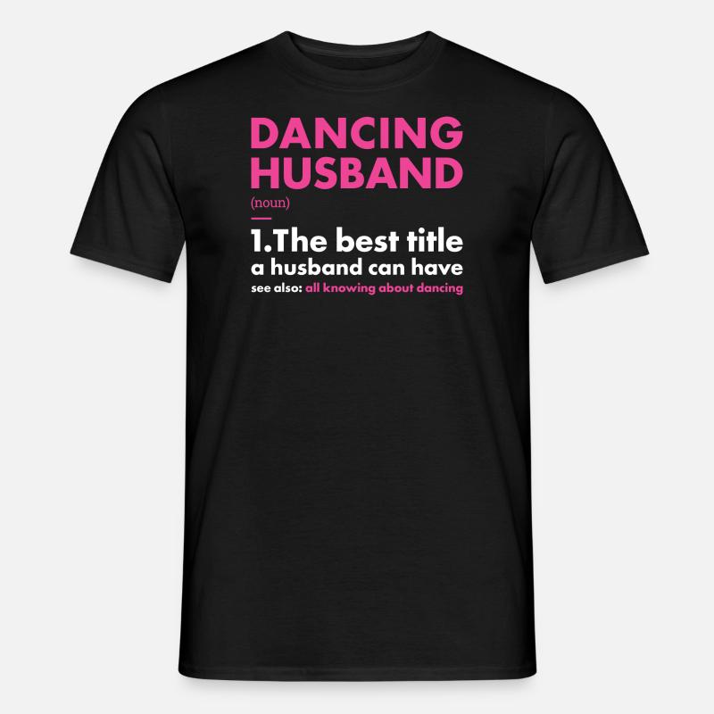 Dancer Husband Definition Dancing - Männer T-Shirt - Schwarz