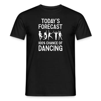Dancer Today's Forecast Dancing - Männer T-Shirt - Schwarz - Vorne - AI Model Male 178 light (178cm)