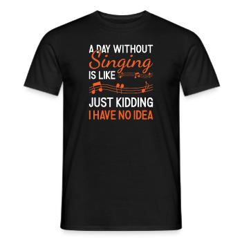 Singer A Day Without Singing - Männer T-Shirt - Schwarz - Vorne - AI Model Male 178 light (178cm)