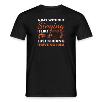 Singer A Day Without Singing - Männer T-Shirt - Schwarz - Vorne - AI Model Male 178 light (178cm)