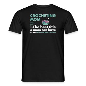 Crocheter Mom Definition Crocheting - Men's T-Shirt - black - Front - AI Model Male 178 light (178cm)