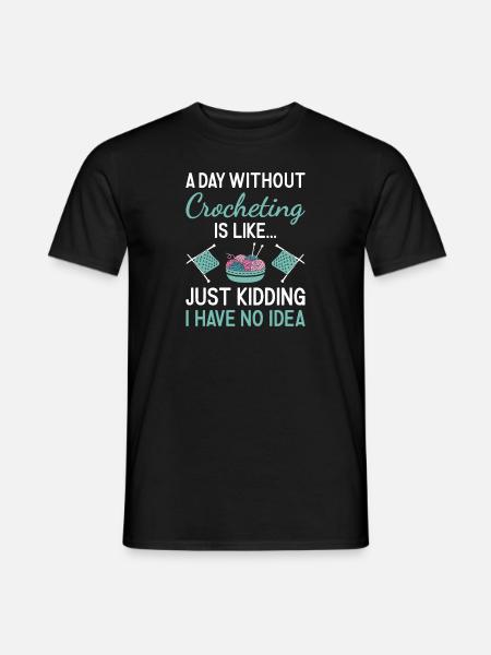 Crocheter A Day Without Crocheting - Men's T-Shirt - black