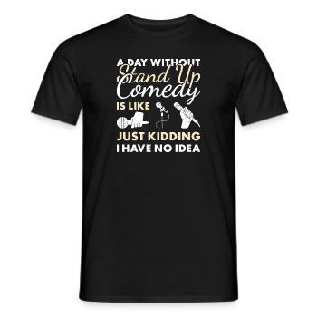 Comedian A Day Without Stand Up Comedy - Men's T-Shirt - black - Front - AI Model Male 178 light (178cm)