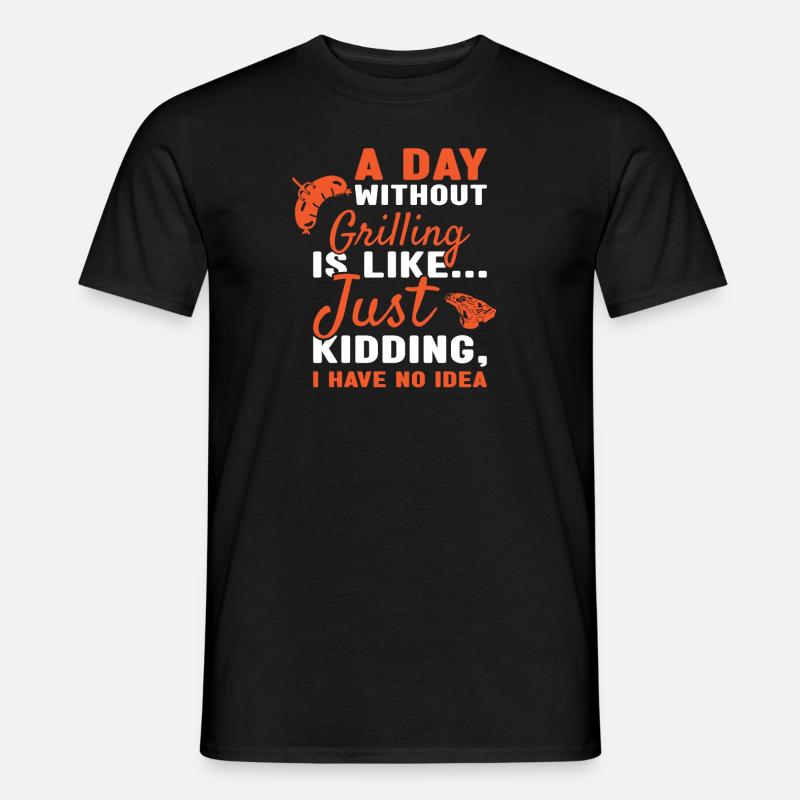 Griller A Day Without Grilling - Männer T-Shirt - Schwarz