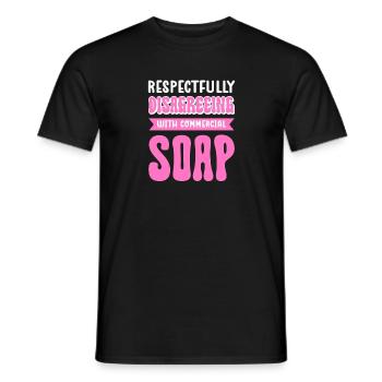Mit Kommerzieller Seife Respektvoll Nicht - Männer T-Shirt - Schwarz - Vorne - AI Model Male 178 light (178cm)