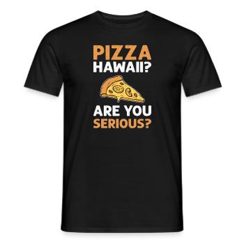 Pizza Hawaii? Are you serious?! Pizza expert - Men's T-Shirt - black - Front - AI Model Male 178 light (178cm)