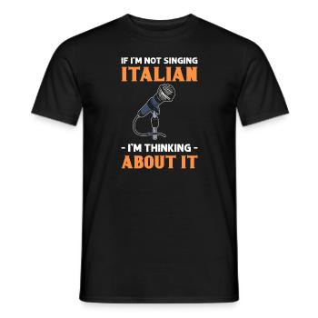 Wenn Ich Nicht Italienisch Singe, Denke Ich - Männer T-Shirt - Schwarz - Vorne - AI Model Male 178 light (178cm)