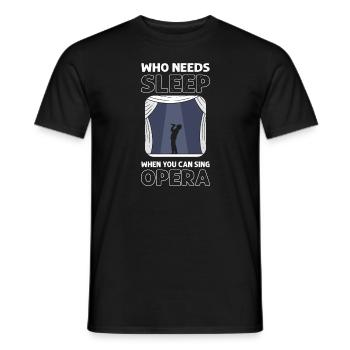 Qui a besoin de dormir quand il peut chanter de l’opéra? - T-shirt homme - noir - Devant - AI Model Male 178 light (178cm)