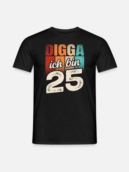 Digga Ich Bin 25 Jahre 25. Geburtstag - Männer T-Shirt - Schwarz