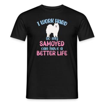 I work hard so my Samoyed can have a better Life - Men's T-Shirt - black - Front - AI Model Male 178 light (178cm)