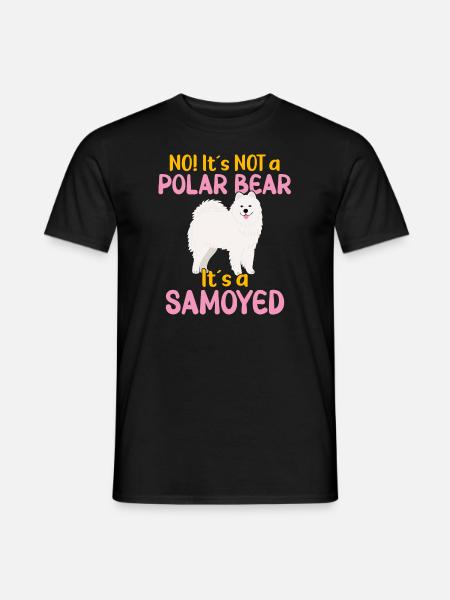No! It's not a Polar Bear - It's a Samoyed - Men's T-Shirt - black