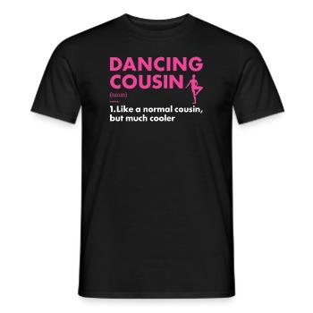Dancer Cousin Definition Dancing - Männer T-Shirt - Schwarz - Vorne - AI Model Male 178 light (178cm)
