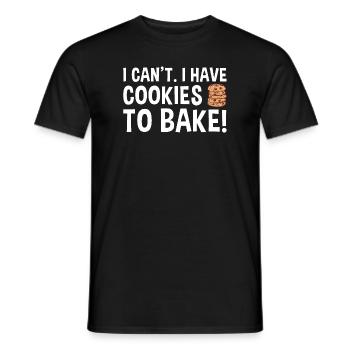 Baking I Can't I Have Cookies To Bake Cookie - Männer T-Shirt - Schwarz - Vorne - AI Model Male 178 light (178cm)