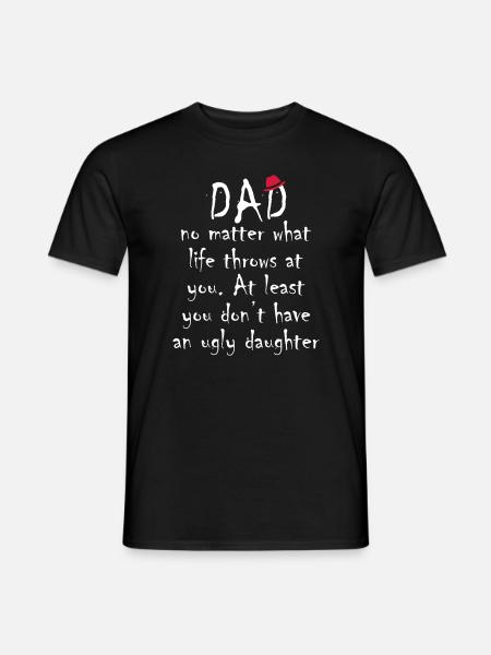 Papa a une fille laide - T-shirt homme - noir