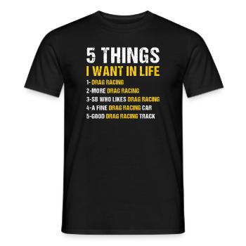 Sport 5 choses que je veux dans la vie Course de dragster - T-shirt homme - noir - Devant - AI Model Male 178 light (178cm)
