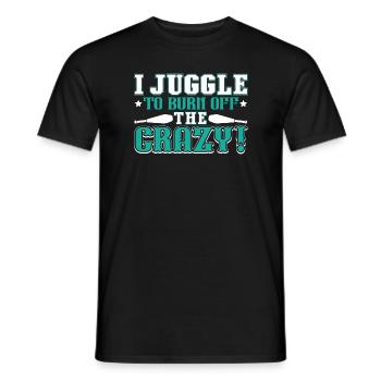 Juggling I Juggle To Burn Off The Crazy - Men's T-Shirt - black - Front - AI Model Male 178 light (178cm)