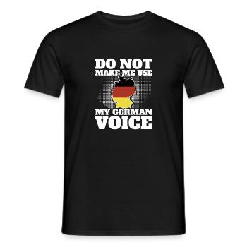 Do Not Make Me Use My German Voice Deutschand - Männer T-Shirt - Schwarz - Vorne - AI Model Male 178 light (178cm)