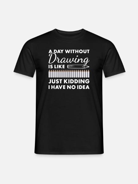Drawer A Day Without Drawing - Men's T-Shirt - black