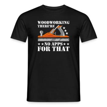 Woodworking There're No Apps For That Woodworking - Männer T-Shirt - Schwarz - Vorne - AI Model Male 178 light (178cm)
