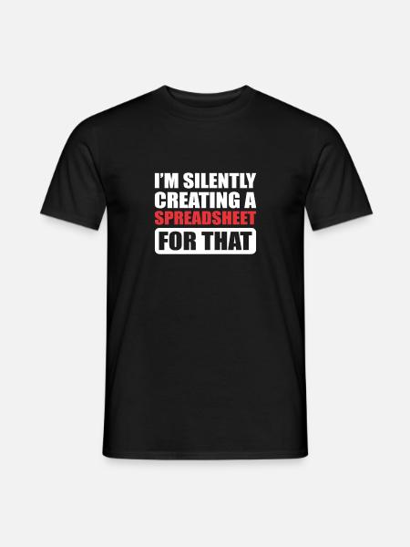 Silently Creating A Spreadsheet For That. Actuary - Men's T-Shirt - black