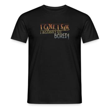 I Came I Saw I Instantly Got Bored Langeweile - Männer T-Shirt - Schwarz - Vorne - AI Model Male 178 light (178cm)
