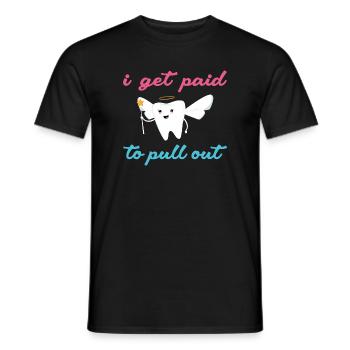 Hygienist I Get Paid To Pull Out Dental Assistant - Männer T-Shirt - Schwarz - Vorne - AI Model Male 178 light (178cm)