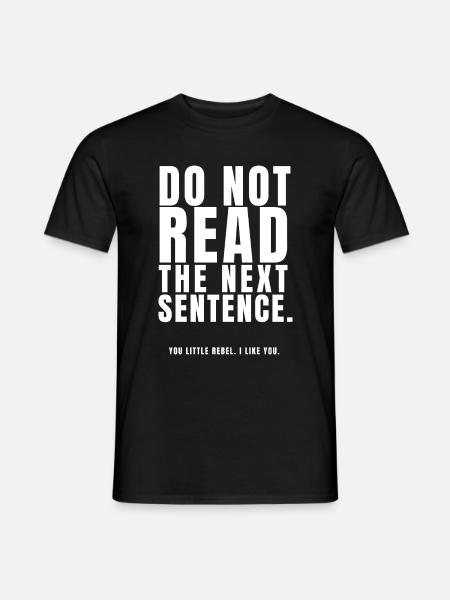 Lies nicht den nächsten Satz, du kleiner Rebell I L - Männer T-Shirt - Schwarz