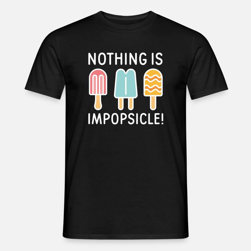 Nothing Is Impopsicle - Men’s T-shirt - black