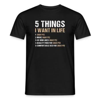 5 Things I Want In Life Shar Pei - Männer T-Shirt - Schwarz - Vorne - AI Model Male 178 light (178cm)