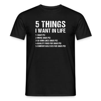 5 Things I Want In Life Shar Pei - Männer T-Shirt - Schwarz - Vorne - AI Model Male 178 light (178cm)