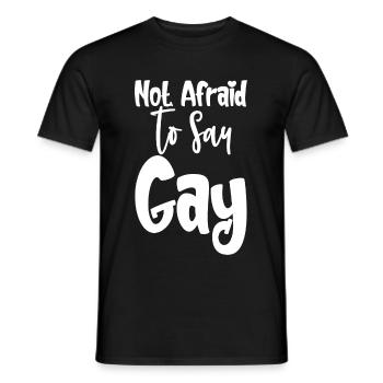 Not Afraid To Say Gay - Männer T-Shirt - Schwarz - Vorne - AI Model Male 178 light (178cm)